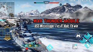 USS Mississippi: 1 vs 4 for the win - War Thunder Mobile