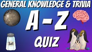 A-Z General Knowledge & Trivia Quiz, 26 Questions, Answers are in alphabetical order. Try to beat 20