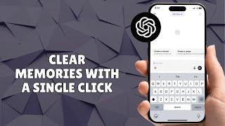 How To Clear ChatGPT’s Memories with a Single Click