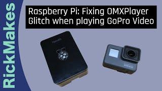 Raspberry Pi: Fixing OMXPlayer Glitch when playing GoPro Video