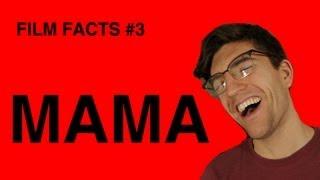 Film Facts #3: MAMA