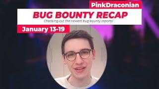  Bug Bounty Recap  January 13-19