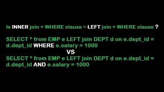 #sql - difference between WHERE & AND clause with LEFT/RIGHT join | INNER join+WHERE=LEFT join+WHERE