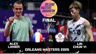 FINAL | Alex LANIER (FRA) VS LIN Chun Yi (TPE)[MS] ORLEANS Masters 2025 Badminton