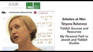 Scholars at War: Tetyana Batanova: Yiddish Sources & Resources: My  Path to Jewish & Yiddish Studies