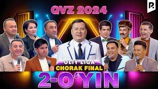 QVZ 2024 | OLIY LIGA | CHORAK FINAL | 2-O'YIN