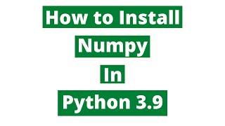 How to install Numpy in Python 3.9