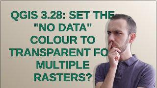 Gis: QGIS 3.28: Set the "no data" colour to transparent for multiple rasters?