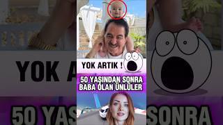 50 Yaşından Sonra Baba Olan Ünlüler #shorts