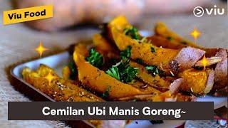 Ubi Manis Goreng, Cemilan Simple yang lezat | Viu Food