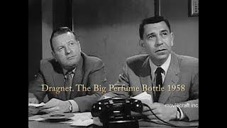 Dragnet  The Big Perfume Bottle 1958. NBC Network.  Badge 714, starring Jack Webb and Ben Alexander.