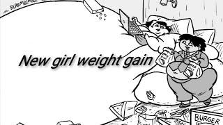 NEW GIRL WEIGHT GAIN | COMIC