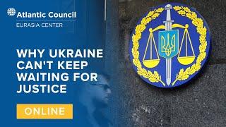 Why Ukraine can't keep waiting for justice