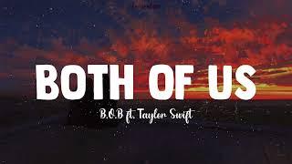 Both Of Us || B.o.b ft. Taylor Swift (Lyrics)