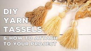 How to Make Your Own Tassels & How to Attach Them to Your Projects!