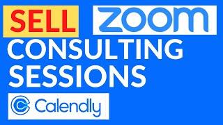 SELL 1-on-1 Video Consulting SESSIONS (with ZOOM & Calendly)