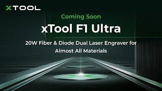 [Offical Teaser] xTool F1 Ultra: 20W Fiber & Diode Dual Laser Engraver for Almost All Materials