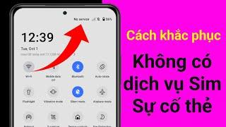 Cách sửa lỗi thẻ SIM không có dịch vụ trên Android।