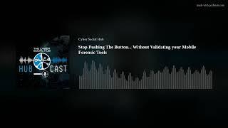 Stop Pushing The Button... Without Validating your Mobile Forensic Tools