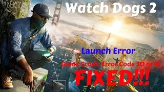 Watch Dogs 2 - Error Code 30 and Error Code 31 FIXED!!!  100% WORKING!!!!!