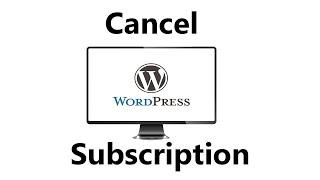 How To Cancel a Wordpress Subscription