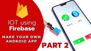 IoT with Firebase and make your own Android App (without coding) - Part 2