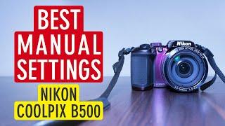 Best Manual Settings For Nikon Coolpix B500 (for images and videos) | B500 Settings | Sonika Agarwal