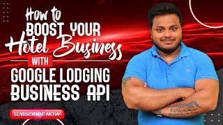 Google Lodging Business API | Hotel Business | Tuhin Banik