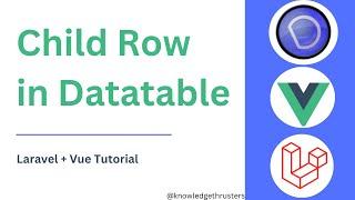 Child Row In Datatable In Vue | Laravel + Vue Tutorial | Knowledge Thrusters