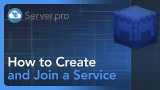 How to Create and Join a Service - Server.Pro