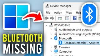 How To Fix Bluetooth Missing In Device Manager In Windows 11 & 10 - Full Guide