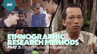 Ethnographic Research Methods - Part 2: Ethnographic Relationships and Presentation