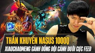 XIAOCHAOMENG VÀ THẦN KHUYỂN NASUS 1000Q GÁNH TEAM MÃN NHÃN DÙ ĐỒNG ĐỘI CÁNH DƯỚI CỰC FEED