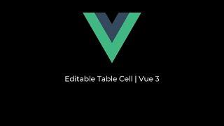 Editable Table Cell | Vue 3