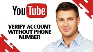 How to Verify Youtube Account Without Phone Number (FULL GUIDE)