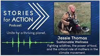 SFA Podcast: Jessie Thomas; Fighting wildfires, the power of food, & the impact of mothers' voices