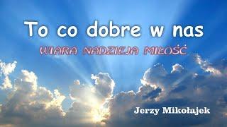 TO CO DOBRE W NAS - Jerzy Mikołajek