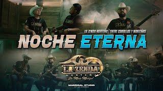 La Zenda Norteña - Noche Eterna VIDEO OFICIAL