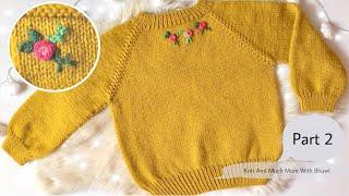 Adult Size Top To Down Sweater With Embroidery Part 2 || How to Knit Raglan || Bunai || Handmade