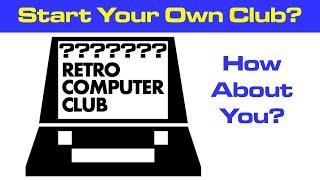 Running a Local Retro Computer Club? What We're Doing