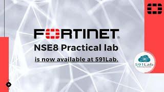 Fortinet NSE 8 Certification Practical Exam 591Lab