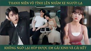 Thanh niên lên nhầm xe người lạ, không ngờ lại vô tình húp được em gái xinh và cái kết