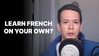 Is it possible to learn French on your own?