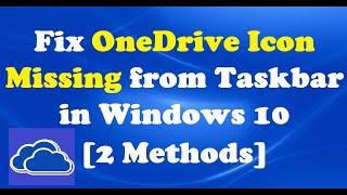 How To Fix OneDrive Icon Missing from Taskbar in Windows 10 [2 Methods]