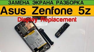 Asus Zenfone 5z - Замена Дисплея Разборка / Display Replacement Disassembly