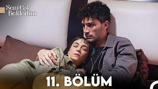 Seni Çok Bekledim 11. Bölüm (FULL HD)