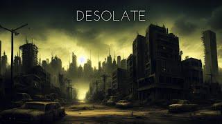 Desolate - Post Apocalypse Ambient Music -  Relax In The Creepy Atmosphere