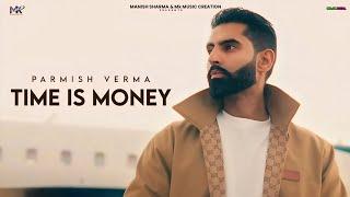 Parmish Verma : Time Is Money (Official Video) | New Punjabi Songs 2025 | Mk.Digital | Manish Sharma