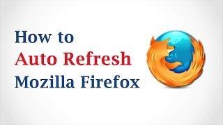 How to Auto-Refresh in Mozilla Firefox Browser