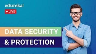 Data Security and Protection | Cybersecurity Training | Edureka | Cybersecurity Live - 1